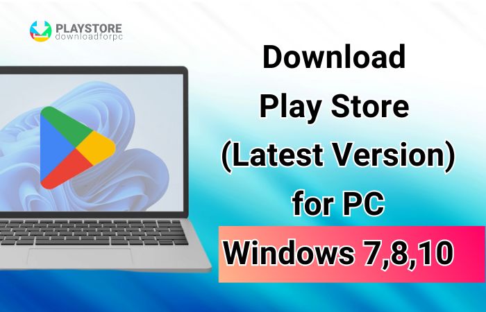 How To Download And Install Google Play Store On Laptop And PCs